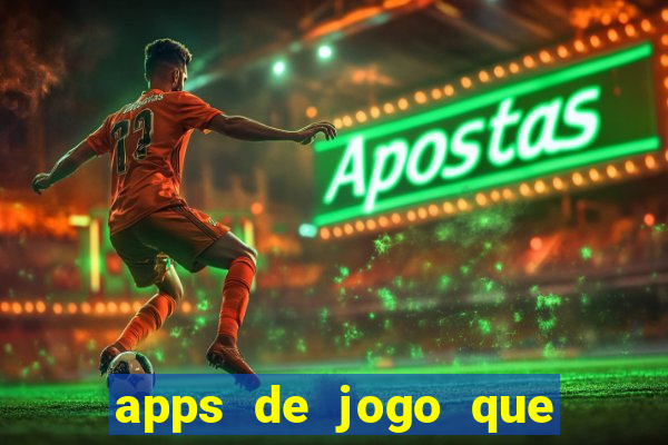 apps de jogo que ganha dinheiro